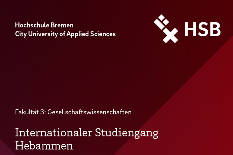 Text: Hochschule Bremen, City University of Applied Sciences. Fakultät 3: Geisteswissenschaften. Internationaler Studiengang Hebammen Text: Hochschule Bremen, City University of Applied Sciences. Fakultät 3: Geisteswissenschaften. Internationaler Studiengang Hebammen