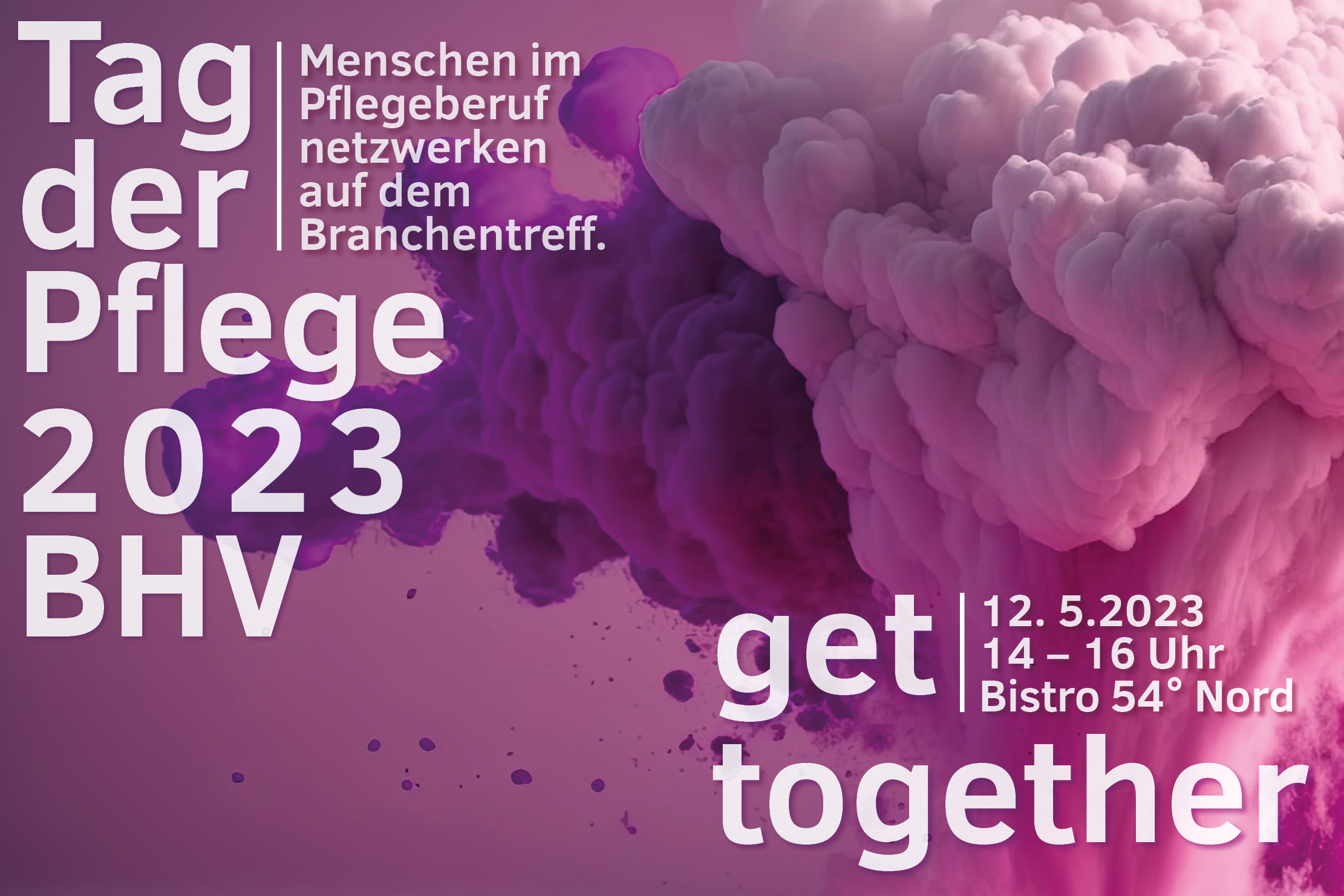 Tag der Pflege 2023 BHV. Menschen im Pflegeberuf netzwerken auf dem Branchentreff. get together. 12.05.2023 14-16 Uhr. Bistro 54° Nord.